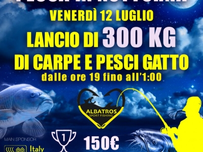 Venerdì 12 Luglio  Lancio di 300 Kg tra pesci gatto e carpe
